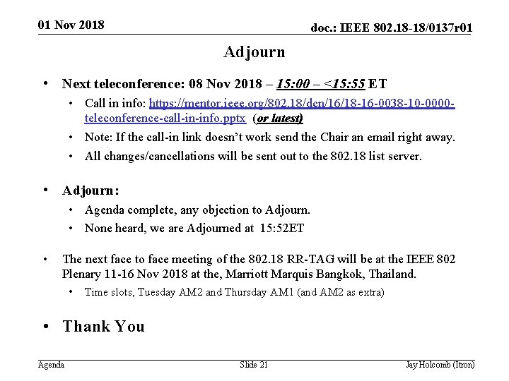 01 Nov 2018 doc. : IEEE 802. 18 -18/0137 r 01 Adjourn • Next