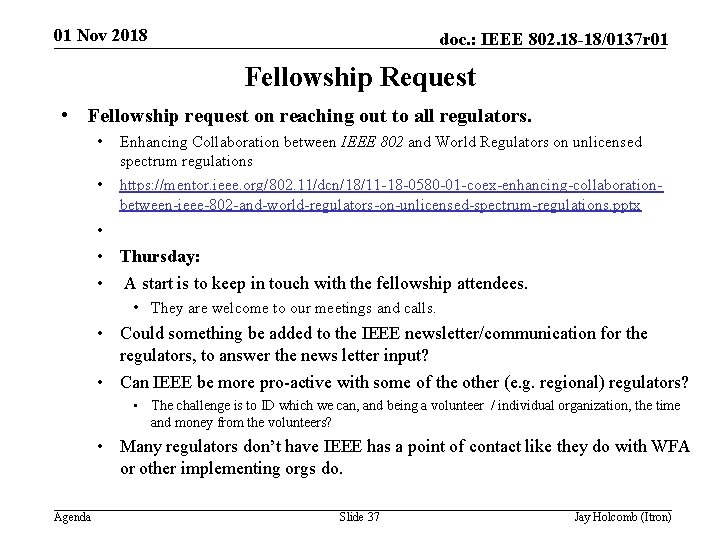 01 Nov 2018 doc. : IEEE 802. 18 -18/0137 r 01 Fellowship Request •