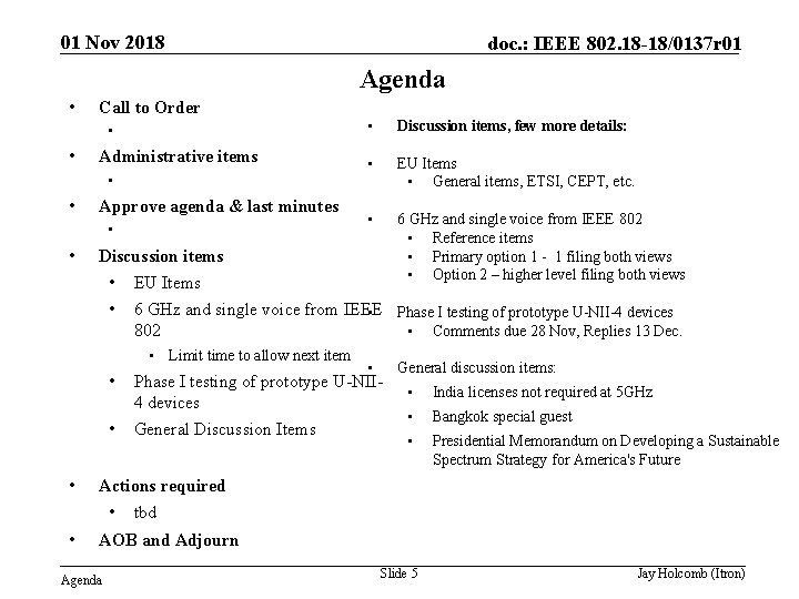 01 Nov 2018 doc. : IEEE 802. 18 -18/0137 r 01 Agenda • Call