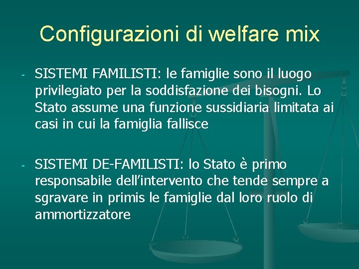 Configurazioni di welfare mix - SISTEMI FAMILISTI: le famiglie sono il luogo privilegiato per