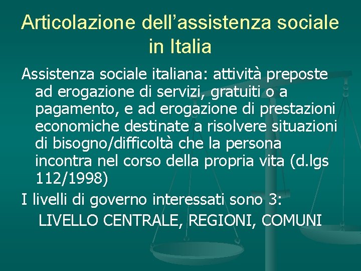 Articolazione dell’assistenza sociale in Italia Assistenza sociale italiana: attività preposte ad erogazione di servizi,