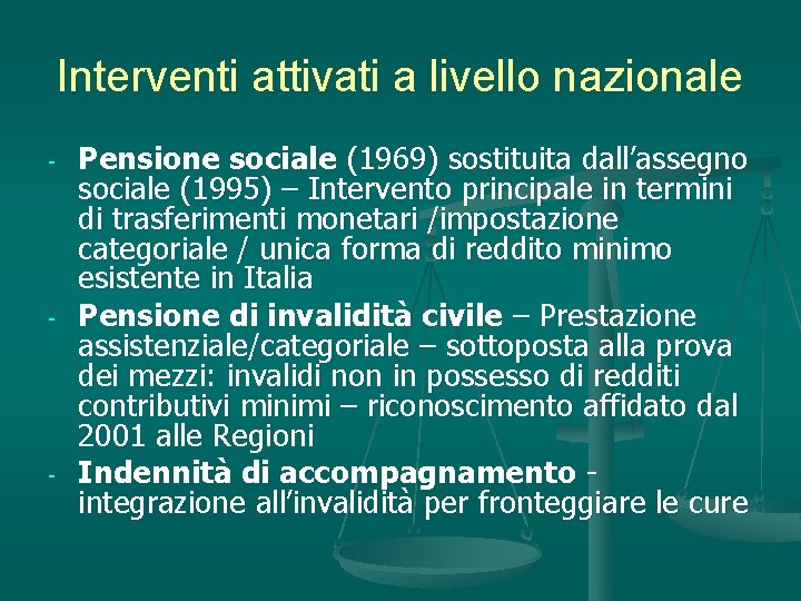 Interventi attivati a livello nazionale - - - Pensione sociale (1969) sostituita dall’assegno sociale