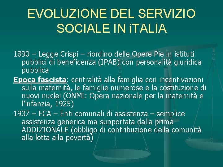 EVOLUZIONE DEL SERVIZIO SOCIALE IN i. TALIA 1890 – Legge Crispi – riordino delle