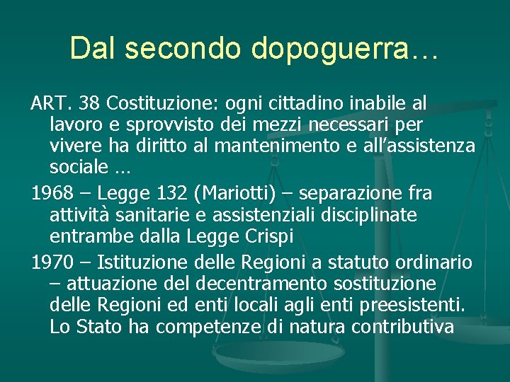 Dal secondo dopoguerra… ART. 38 Costituzione: ogni cittadino inabile al lavoro e sprovvisto dei