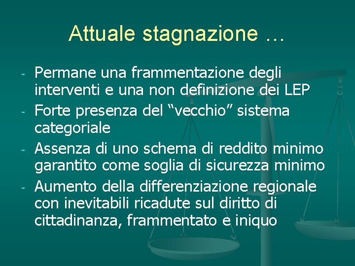 Attuale stagnazione … - Permane una frammentazione degli interventi e una non definizione dei