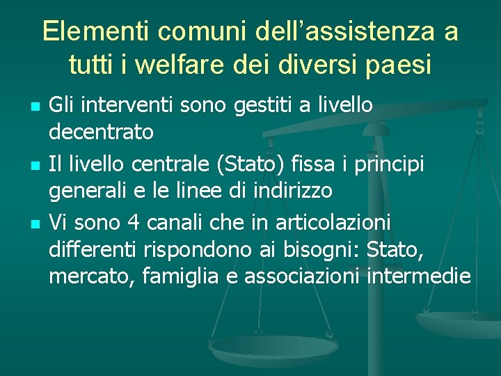 Elementi comuni dell’assistenza a tutti i welfare dei diversi paesi n n n Gli