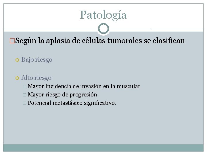 Patología �Según la aplasia de células tumorales se clasifican Bajo riesgo Alto riesgo �