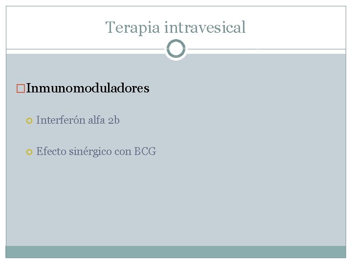 Terapia intravesical �Inmunomoduladores Interferón alfa 2 b Efecto sinérgico con BCG 