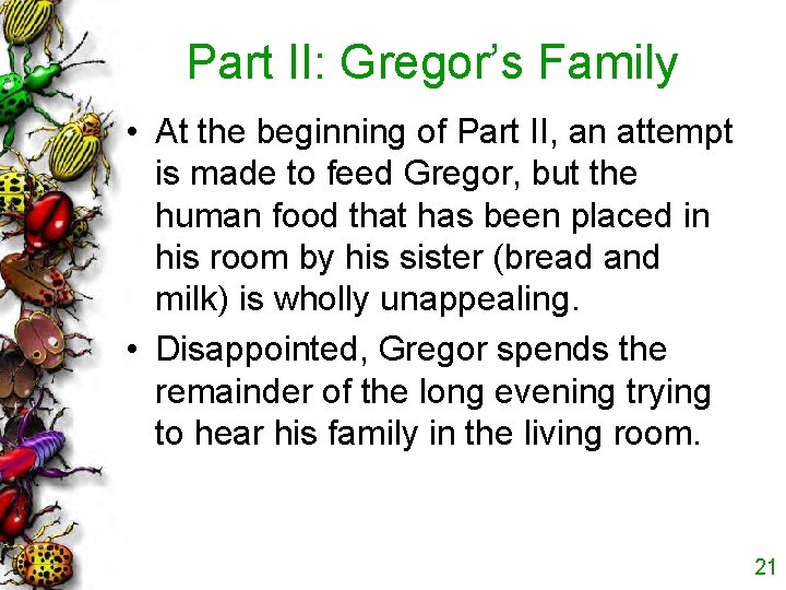 Part II: Gregor’s Family • At the beginning of Part II, an attempt is