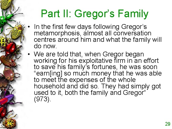 Part II: Gregor’s Family • In the first few days following Gregor’s metamorphosis, almost
