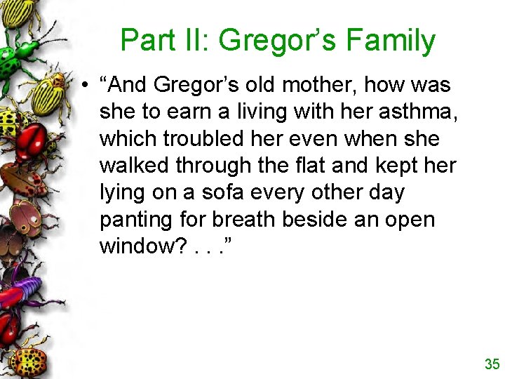 Part II: Gregor’s Family • “And Gregor’s old mother, how was she to earn