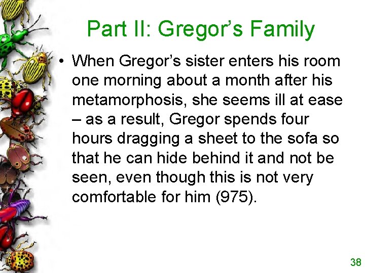 Part II: Gregor’s Family • When Gregor’s sister enters his room one morning about
