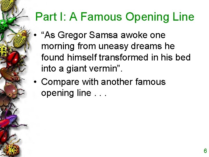 Part I: A Famous Opening Line • “As Gregor Samsa awoke one morning from
