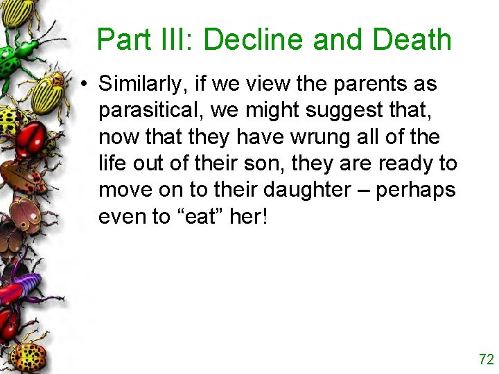 Part III: Decline and Death • Similarly, if we view the parents as parasitical,