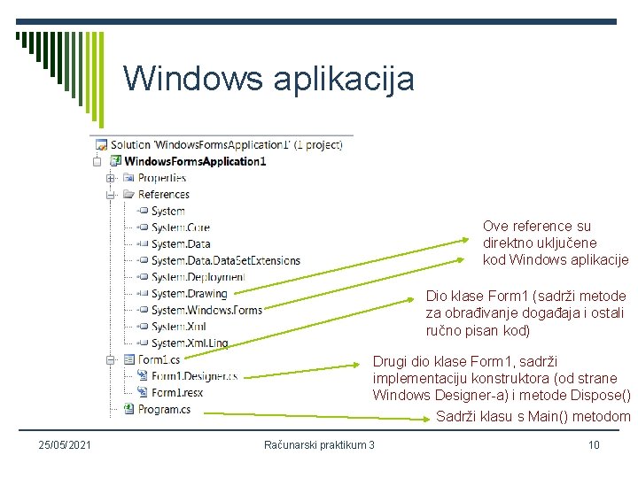 Windows aplikacija Ove reference su direktno uključene kod Windows aplikacije Dio klase Form 1