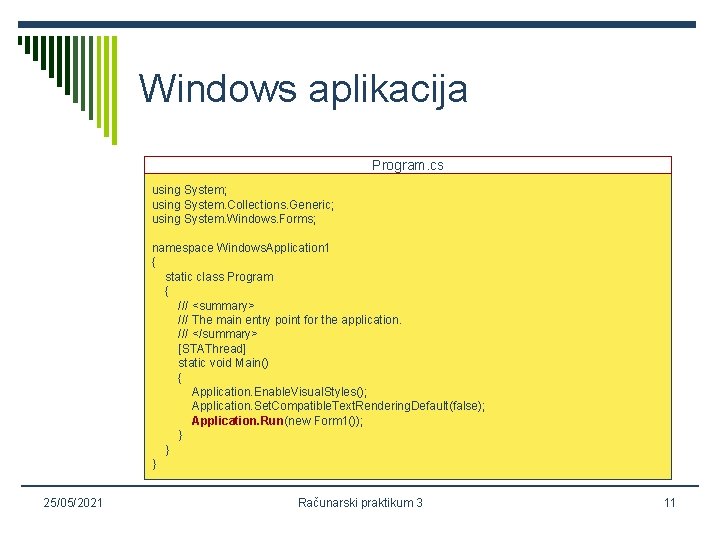 Windows aplikacija Program. cs using System; using System. Collections. Generic; using System. Windows. Forms;