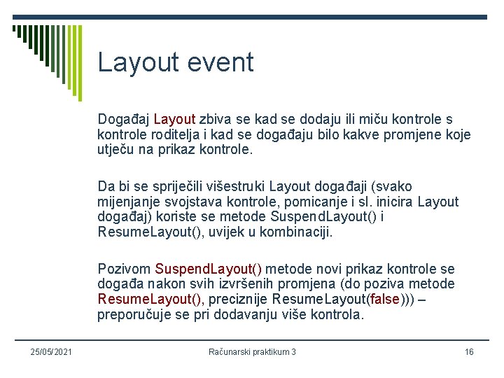 Layout event Događaj Layout zbiva se kad se dodaju ili miču kontrole s kontrole