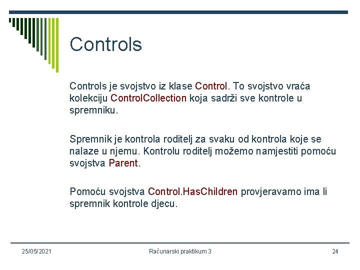 Controls je svojstvo iz klase Control. To svojstvo vraća kolekciju Control. Collection koja sadrži