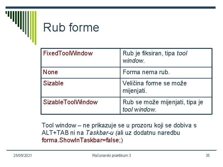 Rub forme Fixed. Tool. Window Rub je fiksiran, tipa tool window. None Forma nema