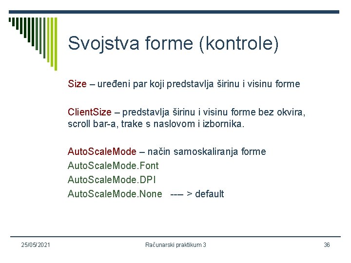 Svojstva forme (kontrole) Size – uređeni par koji predstavlja širinu i visinu forme Client.