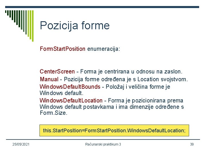 Pozicija forme Form. Start. Position enumeracija: Center. Screen - Forma je centrirana u odnosu