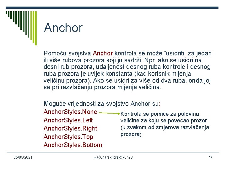 Anchor Pomoću svojstva Anchor kontrola se može “usidriti” za jedan ili više rubova prozora