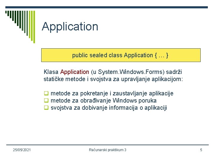 Application public sealed class Application { … } Klasa Application (u System. Windows. Forms)