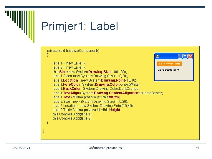 Primjer 1: Label private void Initialize. Component() { label 1 = new Label(); label