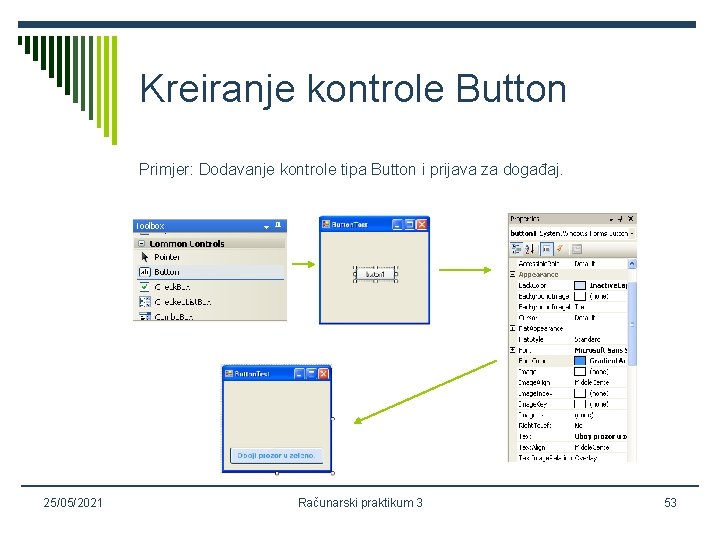 Kreiranje kontrole Button Primjer: Dodavanje kontrole tipa Button i prijava za događaj. 25/05/2021 Računarski