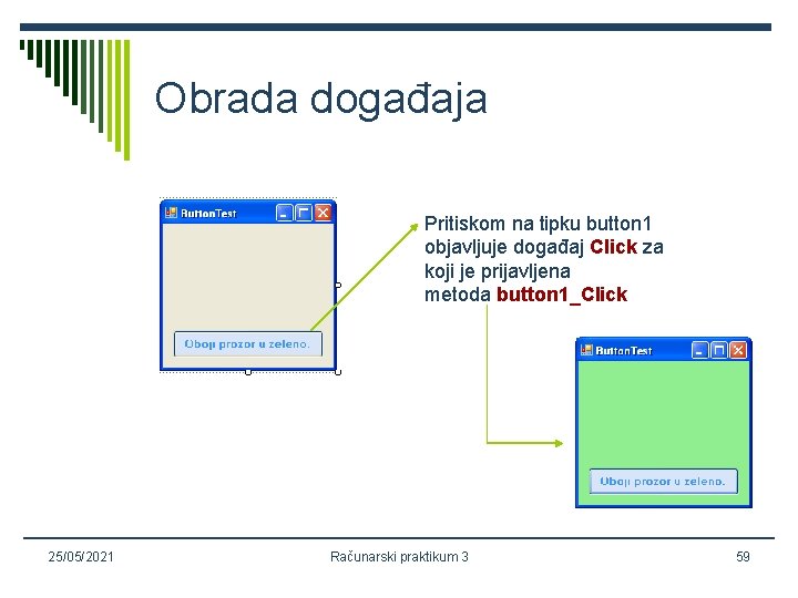 Obrada događaja Pritiskom na tipku button 1 objavljuje događaj Click za koji je prijavljena