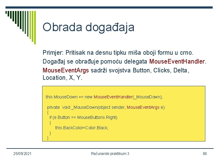 Obrada događaja Primjer: Pritisak na desnu tipku miša oboji formu u crno. Događaj se