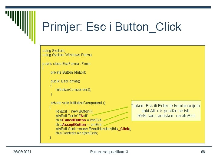 Primjer: Esc i Button_Click using System; using System. Windows. Forms; public class Esc. Forma