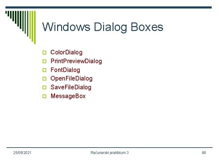 Windows Dialog Boxes o Color. Dialog o Print. Preview. Dialog o Font. Dialog o