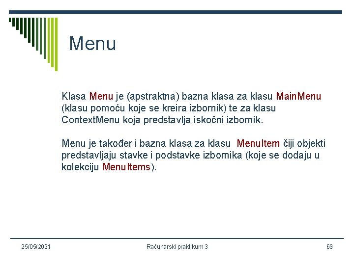 Menu Klasa Menu je (apstraktna) bazna klasa za klasu Main. Menu (klasu pomoću koje