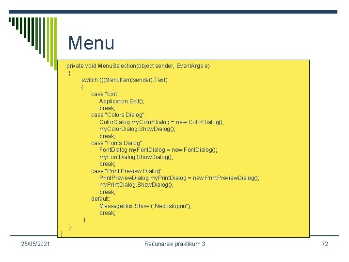 Menu private void Menu. Selection(object sender, Event. Args e) { switch (((Menu. Item)sender). Text)