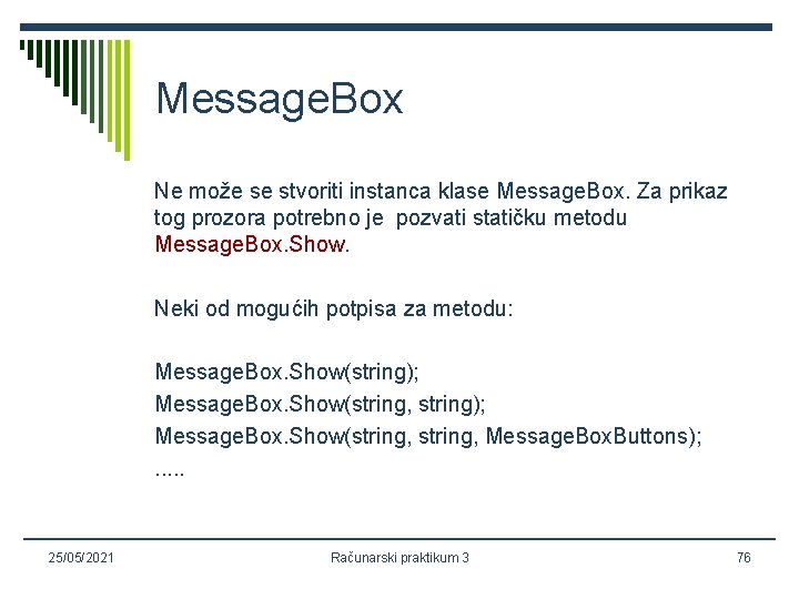 Message. Box Ne može se stvoriti instanca klase Message. Box. Za prikaz tog prozora