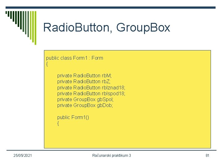 Radio. Button, Group. Box public class Form 1 : Form { private Radio. Button