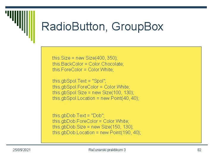 Radio. Button, Group. Box this. Size = new Size(400, 350); this. Back. Color =