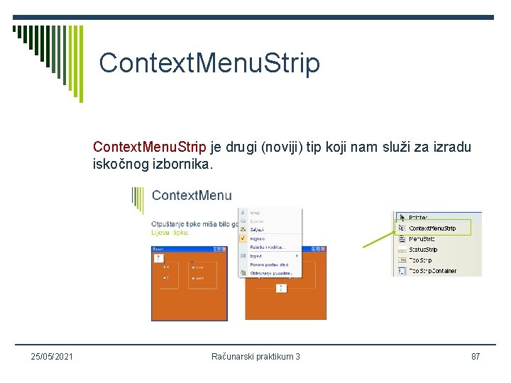 Context. Menu. Strip je drugi (noviji) tip koji nam služi za izradu iskočnog izbornika.