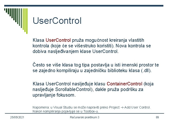 User. Control Klasa User. Control pruža mogućnost kreiranja vlastitih kontrola (koje će se višestruko