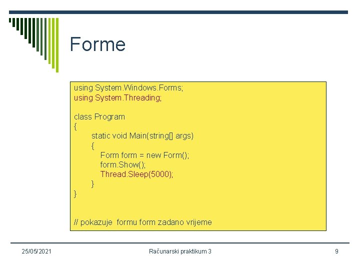 Forme using System. Windows. Forms; using System. Threading; class Program { static void Main(string[]