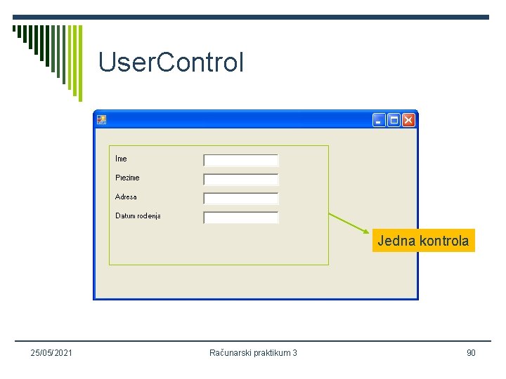User. Control Jedna kontrola 25/05/2021 Računarski praktikum 3 90 