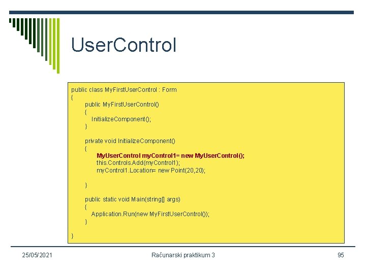 User. Control public class My. First. User. Control : Form { public My. First.