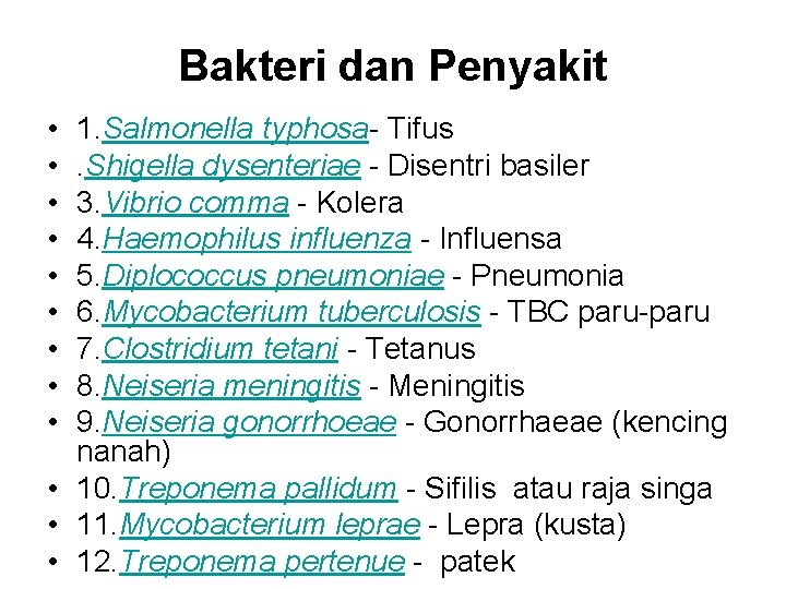 Bakteri dan Penyakit • • • 1. Salmonella typhosa- Tifus. Shigella dysenteriae - Disentri
