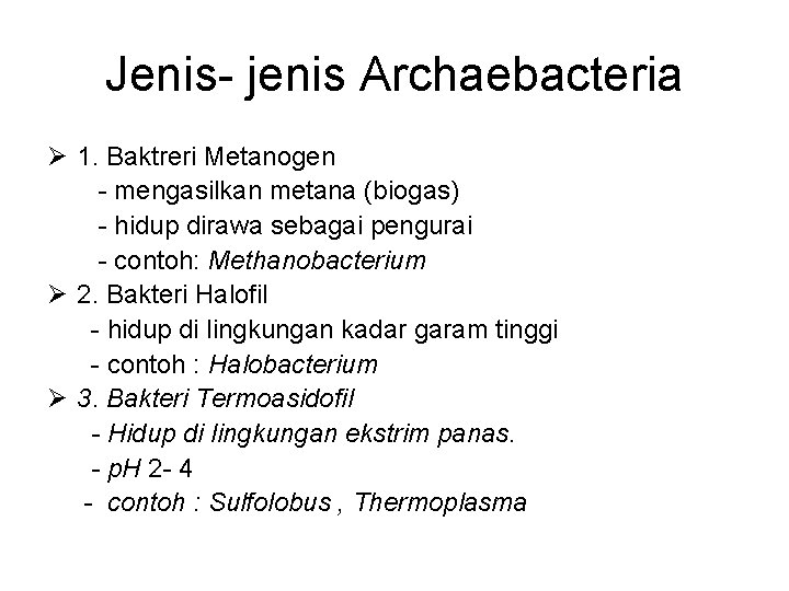 Jenis- jenis Archaebacteria Ø 1. Baktreri Metanogen - mengasilkan metana (biogas) - hidup dirawa