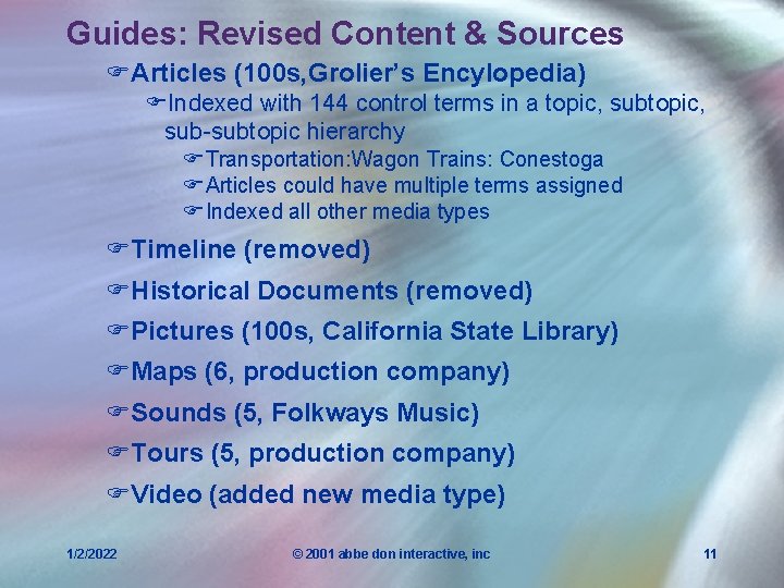 Guides: Revised Content & Sources FArticles (100 s, Grolier’s Encylopedia) FIndexed with 144 control