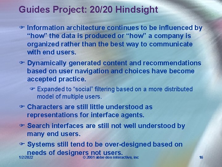 Guides Project: 20/20 Hindsight F Information architecture continues to be influenced by “how” the