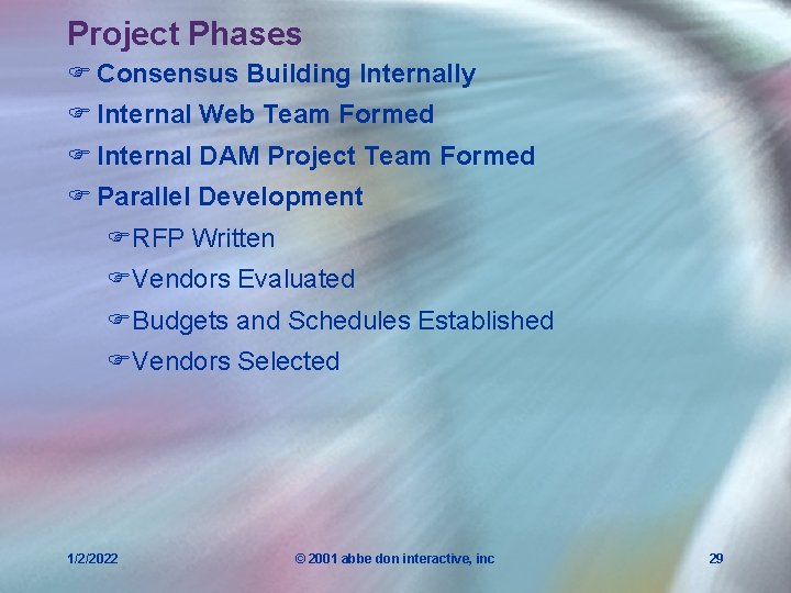 Project Phases F Consensus Building Internally F Internal Web Team Formed F Internal DAM