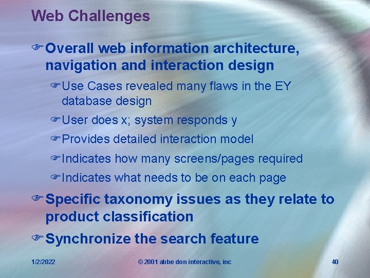 Web Challenges FOverall web information architecture, navigation and interaction design FUse Cases revealed many