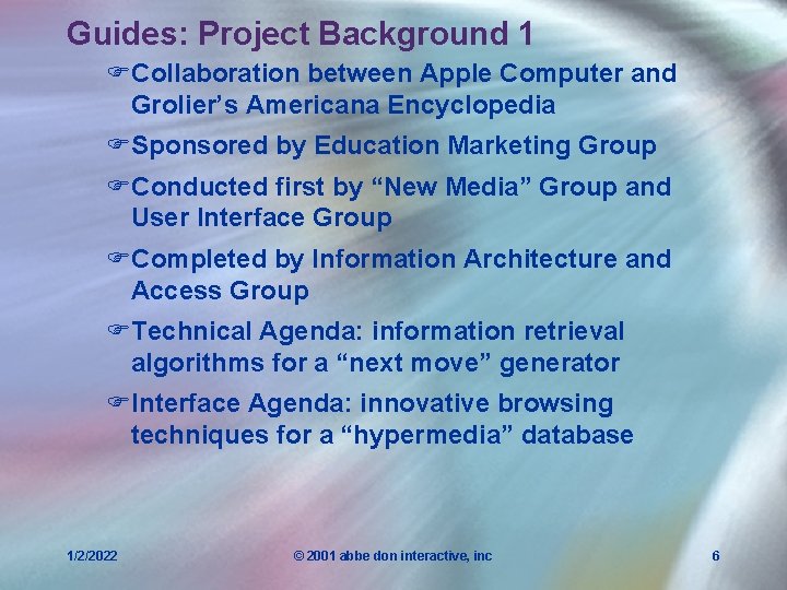 Guides: Project Background 1 FCollaboration between Apple Computer and Grolier’s Americana Encyclopedia FSponsored by